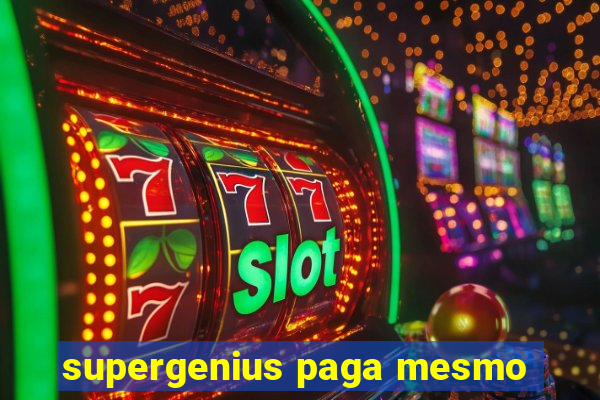 supergenius paga mesmo